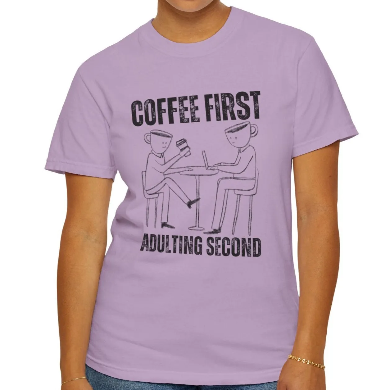 Coffee First, Adulting Second - Women's Comfort Colors Tee for the Caffeine-Powered Journey