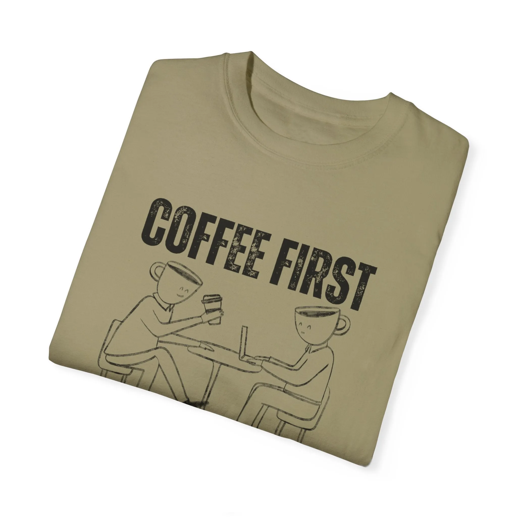 Coffee First, Adulting Second - Women's Comfort Colors Tee for the Caffeine-Powered Journey