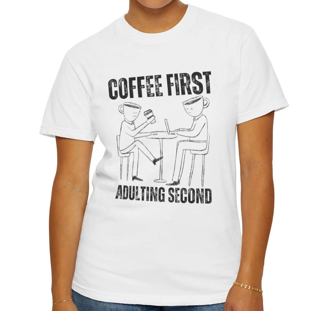 Coffee First, Adulting Second - Women's Comfort Colors Tee for the Caffeine-Powered Journey