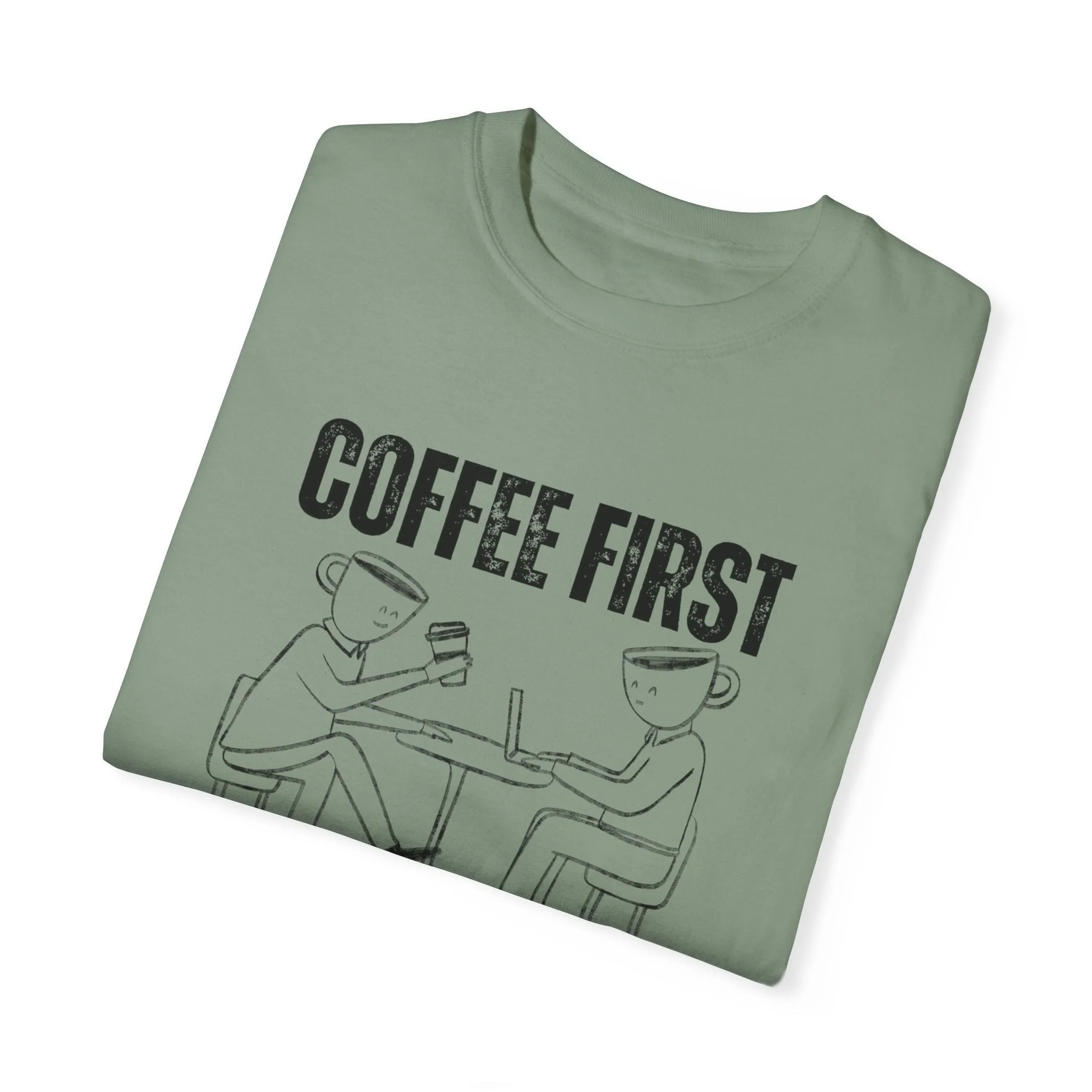 Coffee First, Adulting Second - Women's Comfort Colors Tee for the Caffeine-Powered Journey