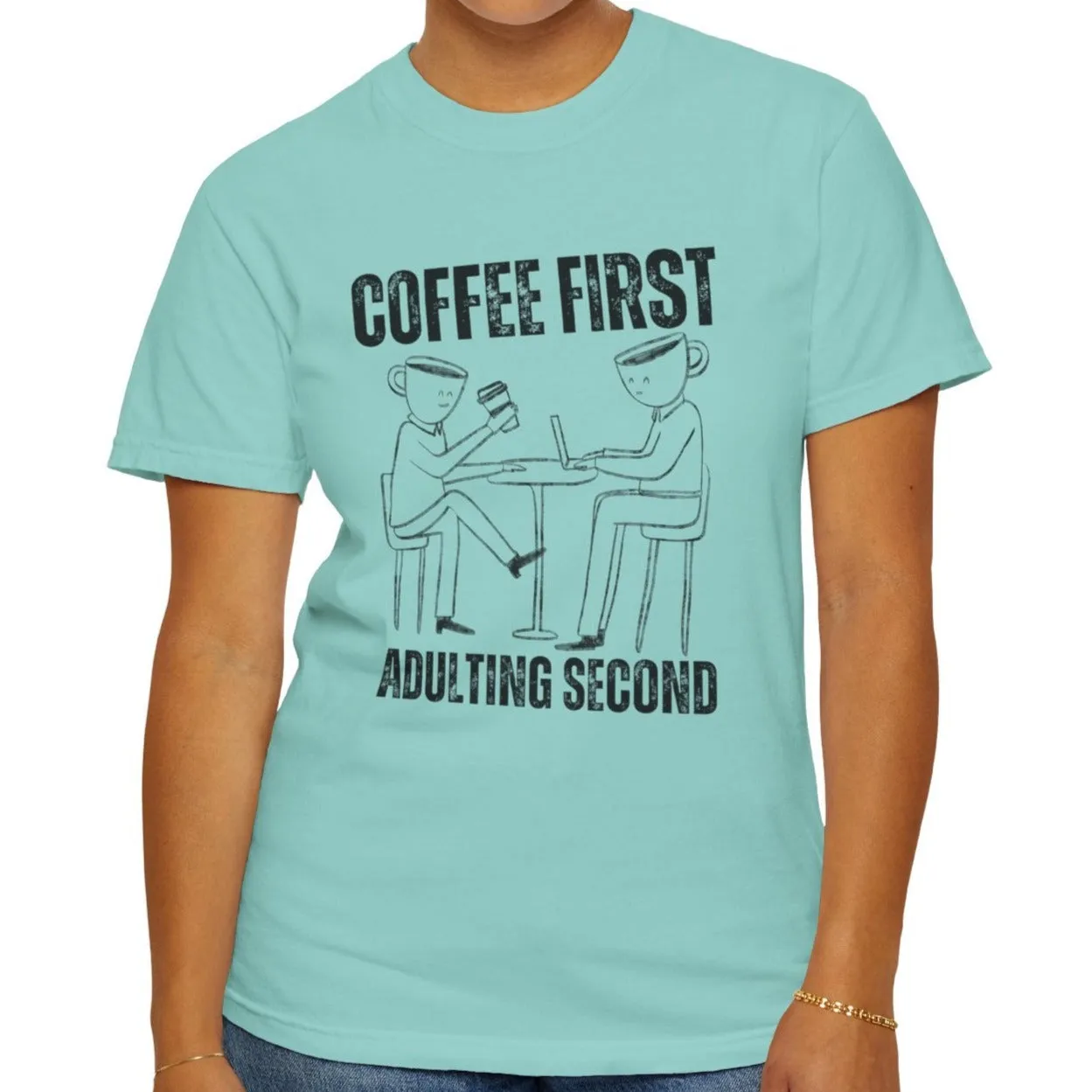 Coffee First, Adulting Second - Women's Comfort Colors Tee for the Caffeine-Powered Journey