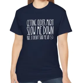 Getting Older, Not Quieter - Ultra Cotton Tee for Women - Comfortable 100% US Cotton Shirt with Classic Fit