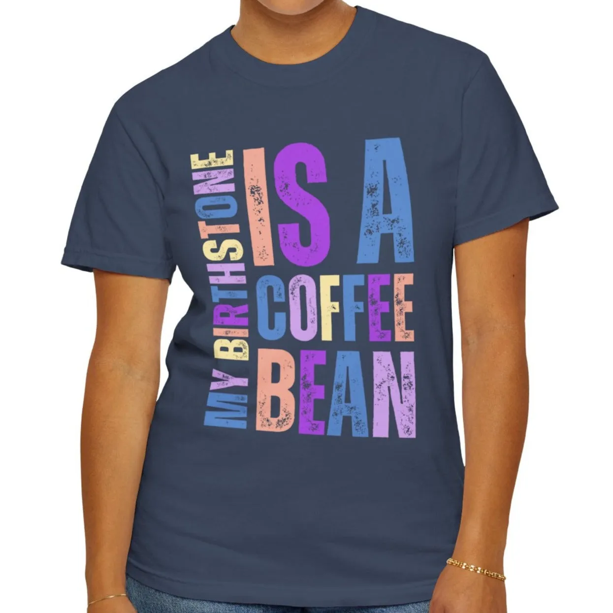 My Birthstone is a Coffee Bean Comfort Colors Women's T-Shirt