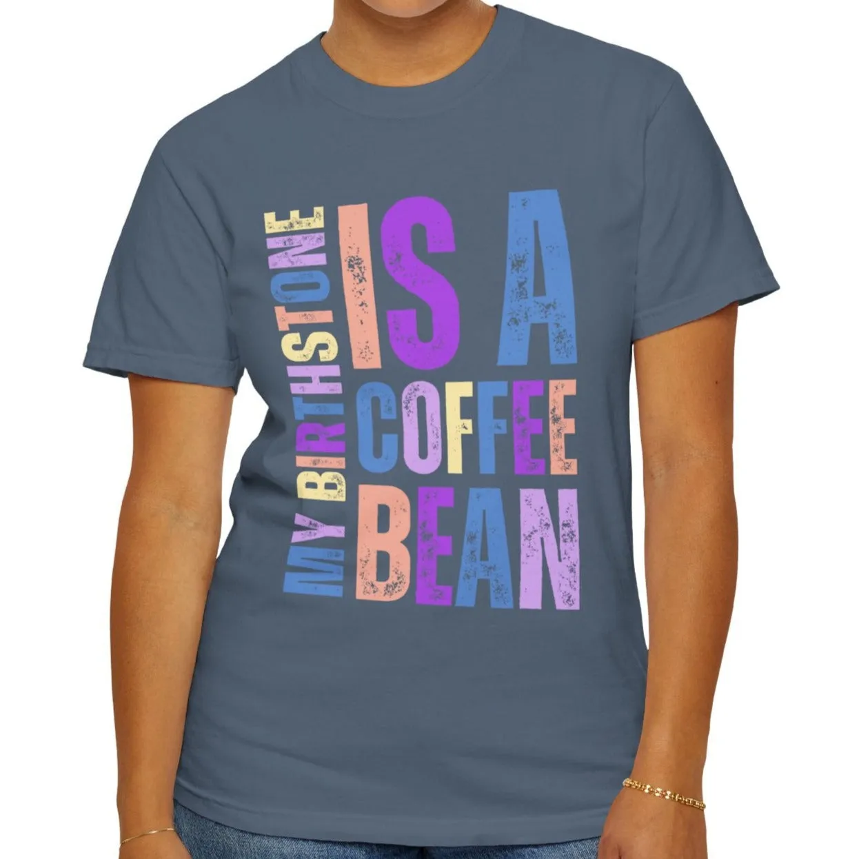 My Birthstone is a Coffee Bean Comfort Colors Women's T-Shirt