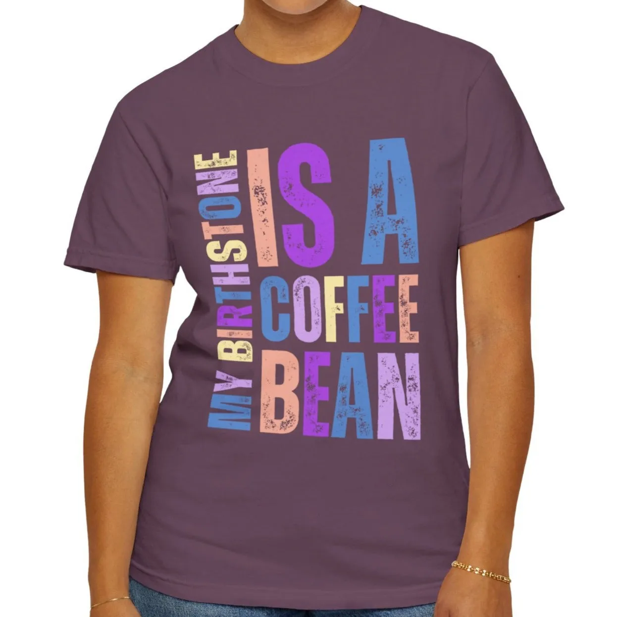 My Birthstone is a Coffee Bean Comfort Colors Women's T-Shirt