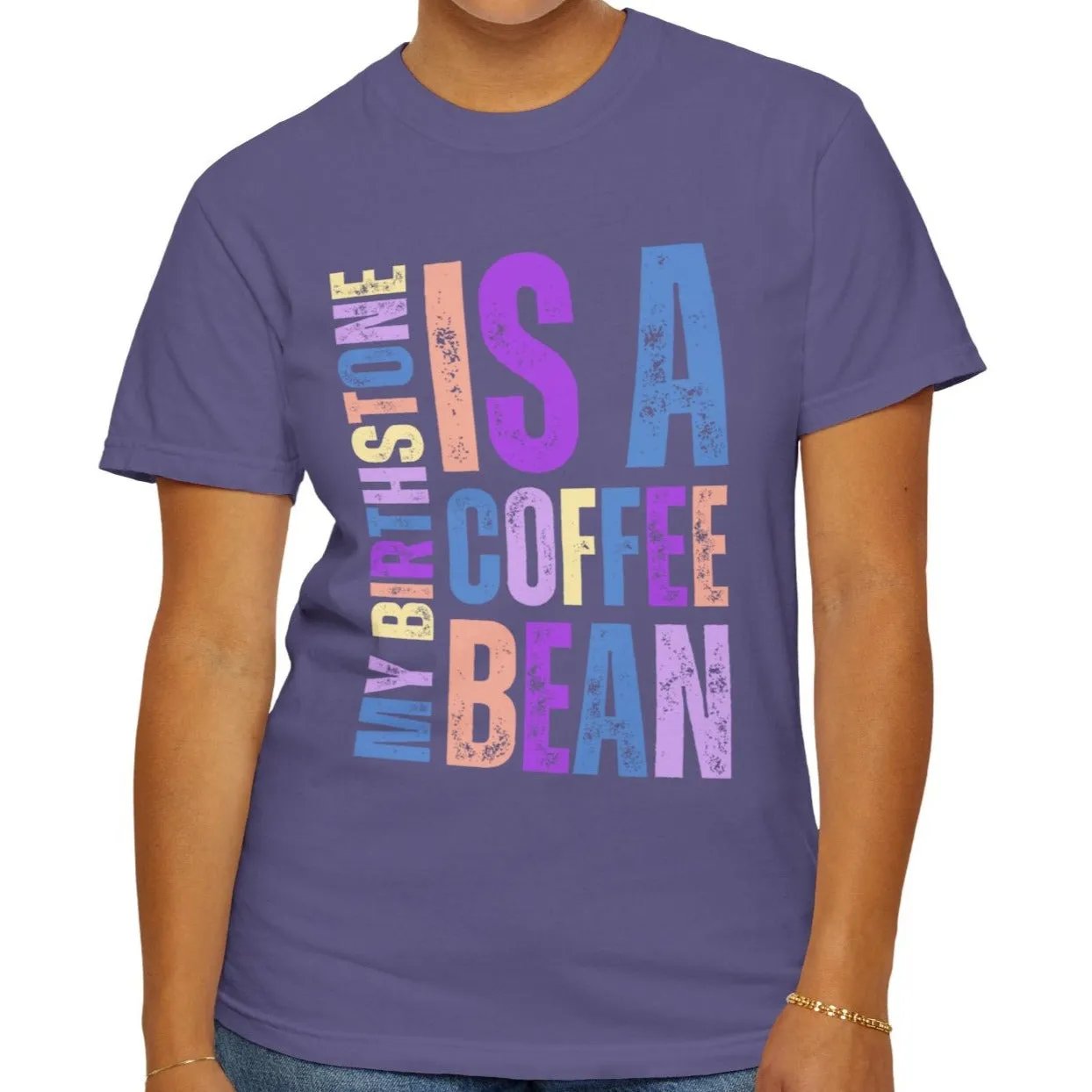 My Birthstone is a Coffee Bean Comfort Colors Women's T-Shirt
