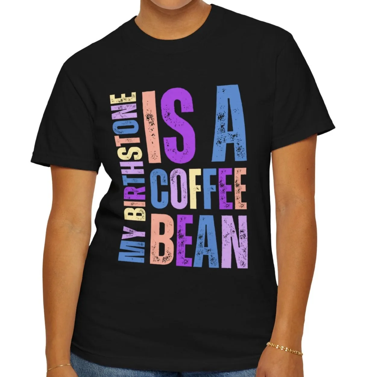 My Birthstone is a Coffee Bean Comfort Colors Women's T-Shirt