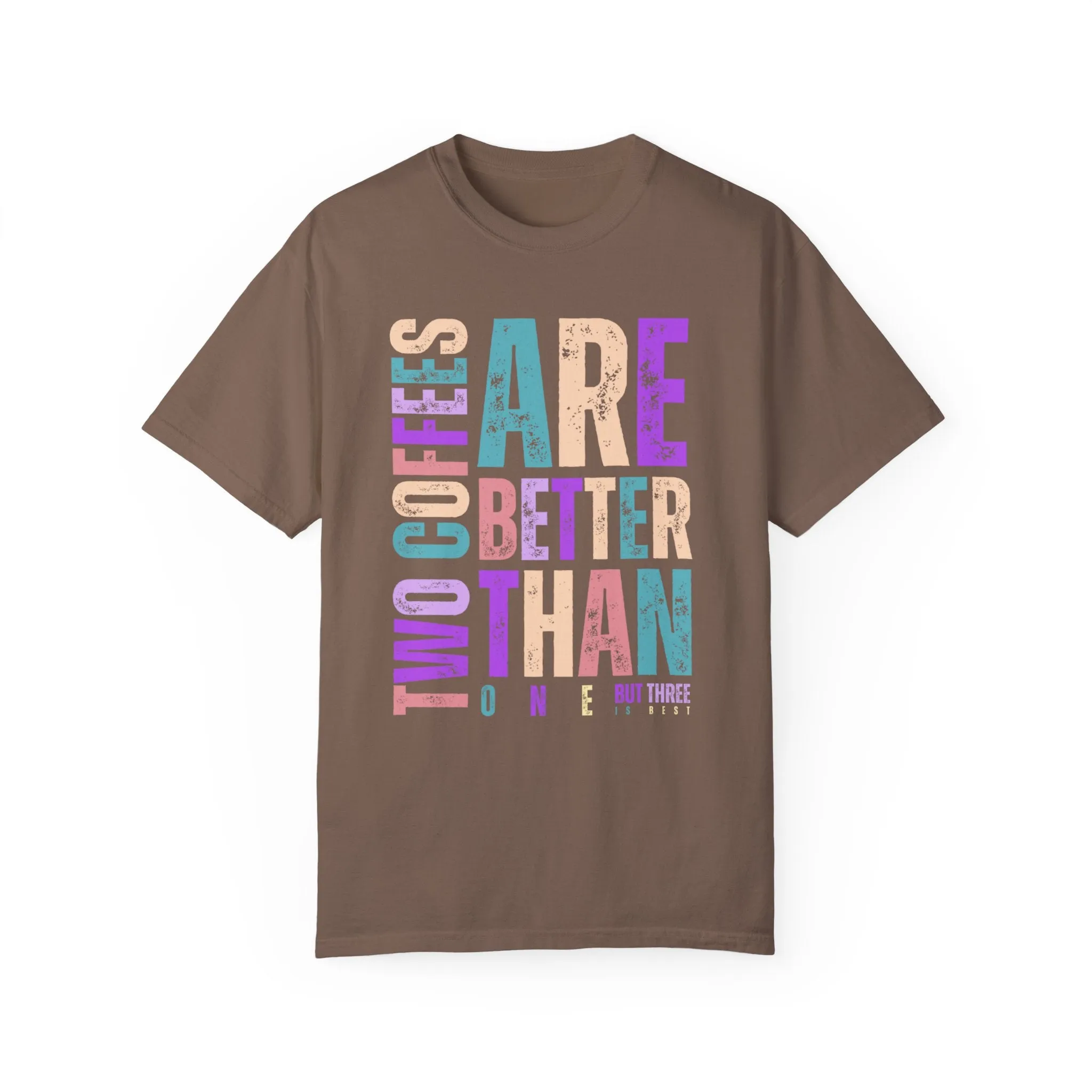 Two Coffees Are Better Than One, But Three Is Best - Women's Lightweight Comfort Colors T-Shirt