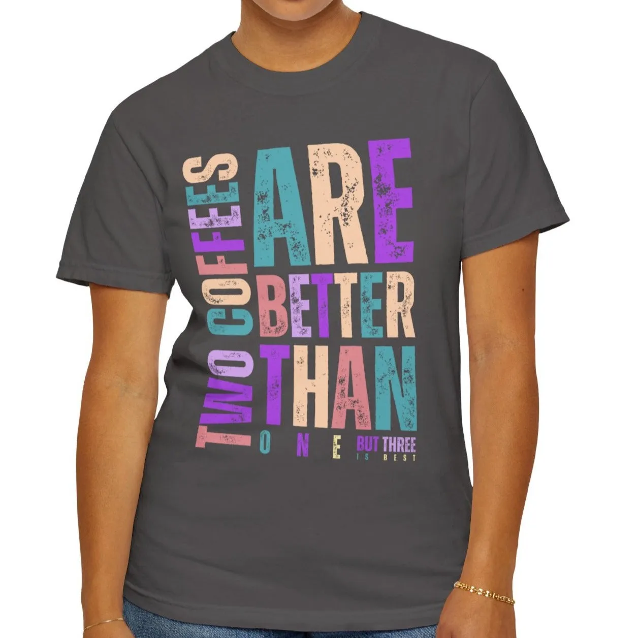 Two Coffees Are Better Than One, But Three Is Best - Women's Lightweight Comfort Colors T-Shirt