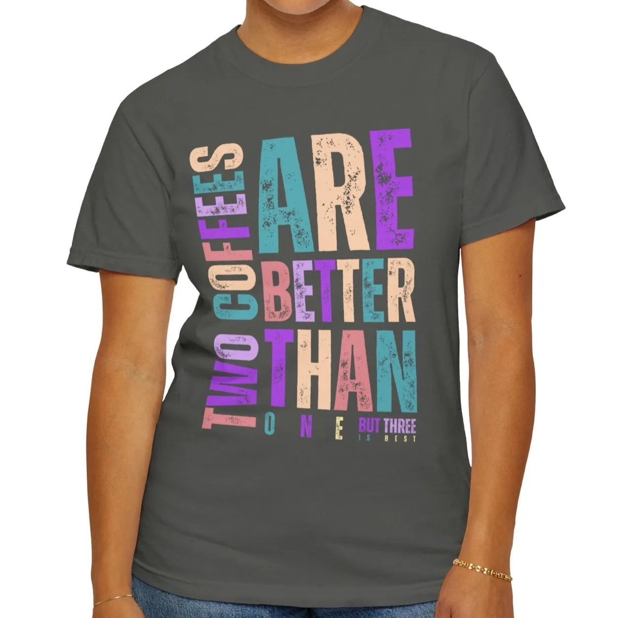 Two Coffees Are Better Than One, But Three Is Best - Women's Lightweight Comfort Colors T-Shirt