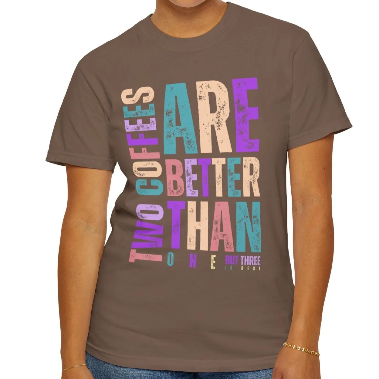 Two Coffees Are Better Than One, But Three Is Best - Women's Lightweight Comfort Colors T-Shirt