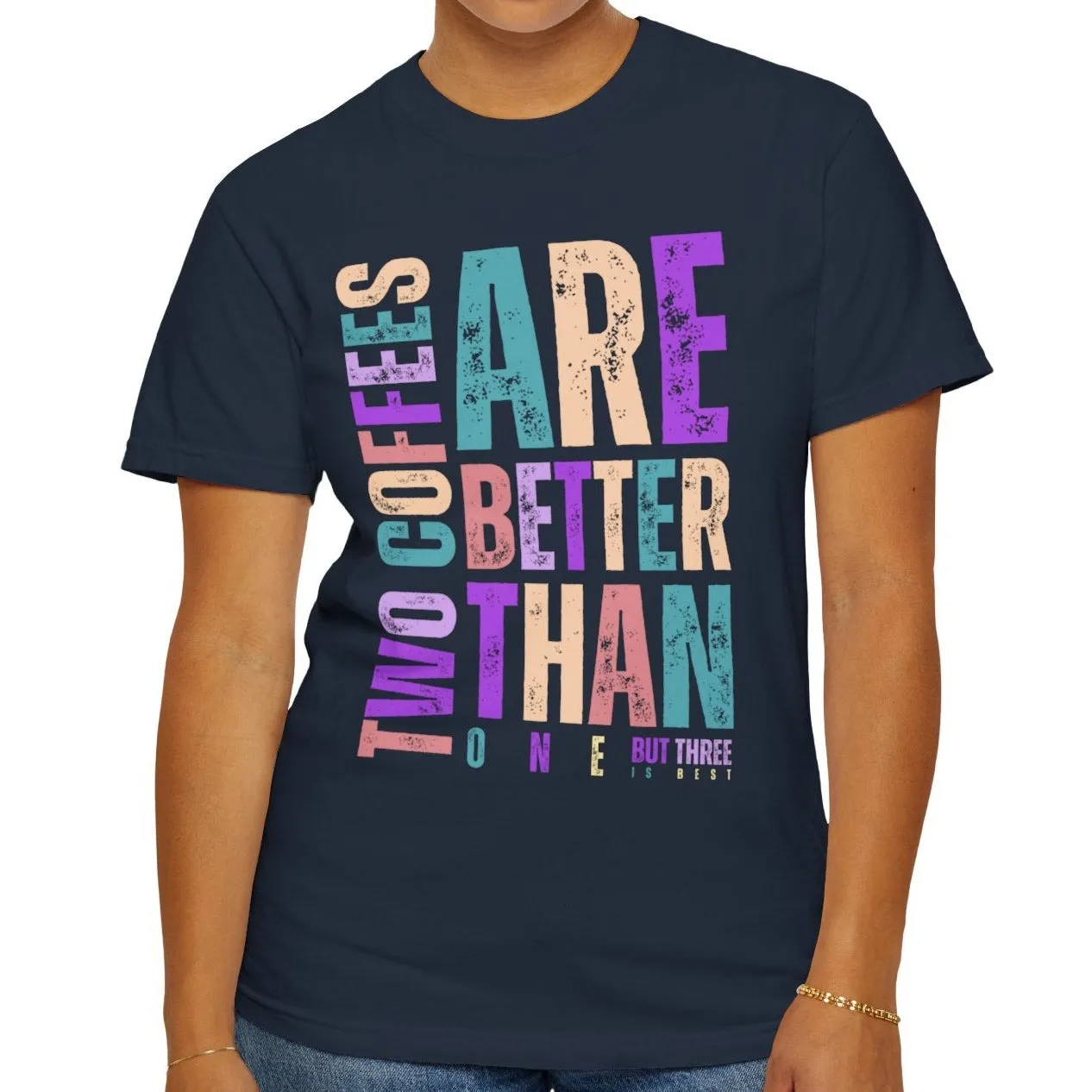 Two Coffees Are Better Than One, But Three Is Best - Women's Lightweight Comfort Colors T-Shirt